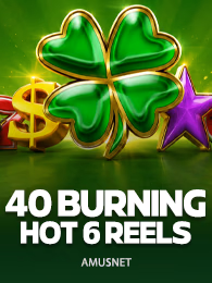 40 Burning Hot 6 Reels
